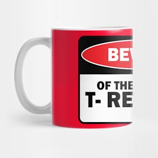 Beware of the T rex Mug